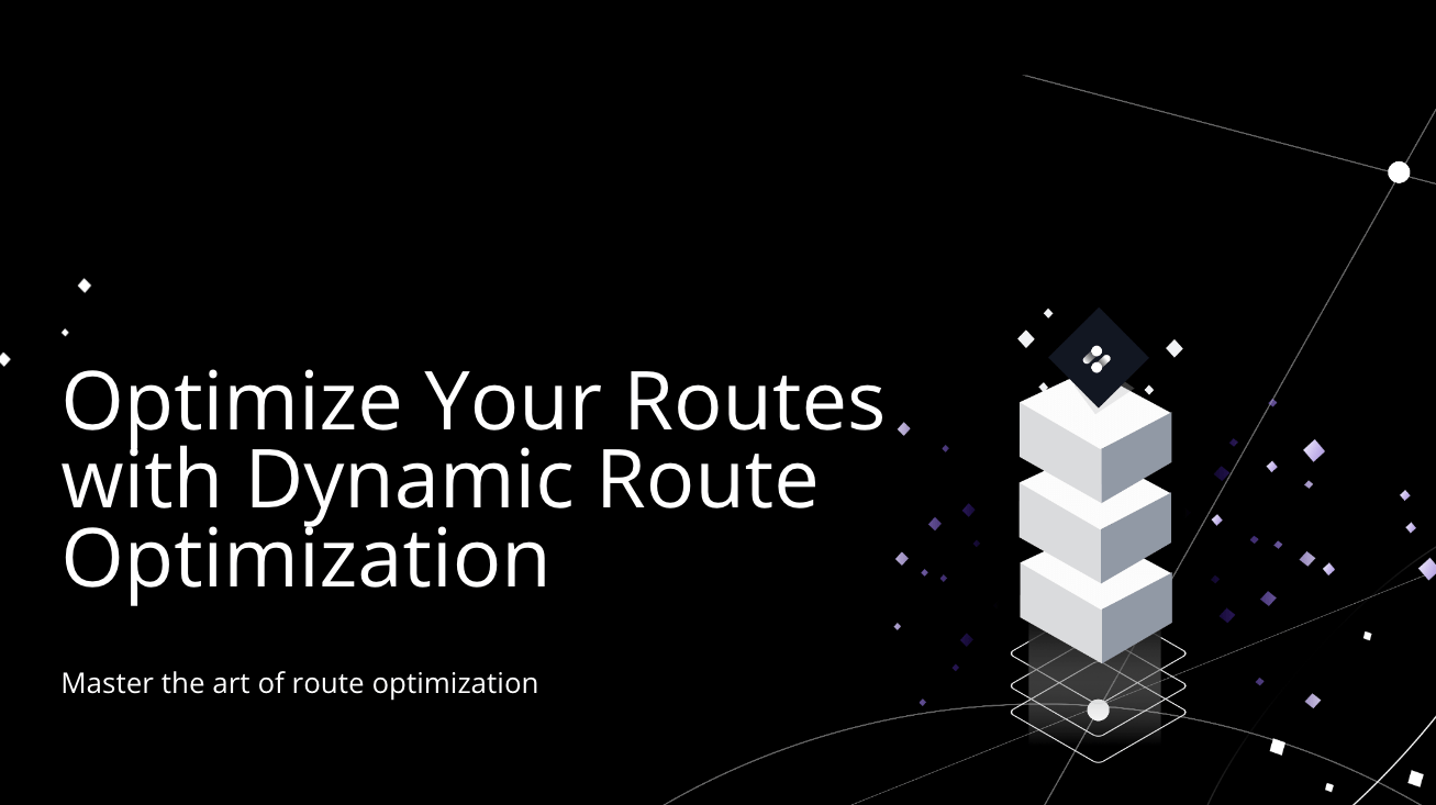 Optimize Your Routes with Dynamic Route Optimization